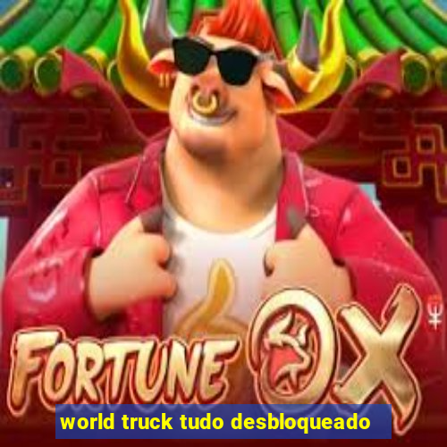 world truck tudo desbloqueado